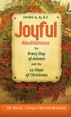 Joyful Meditations for Every Day of Advent and the 12 Days of Christmas - Years A, B, & C